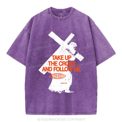 Take Up The Cross And Follow Me Christian Washed T-Shirt