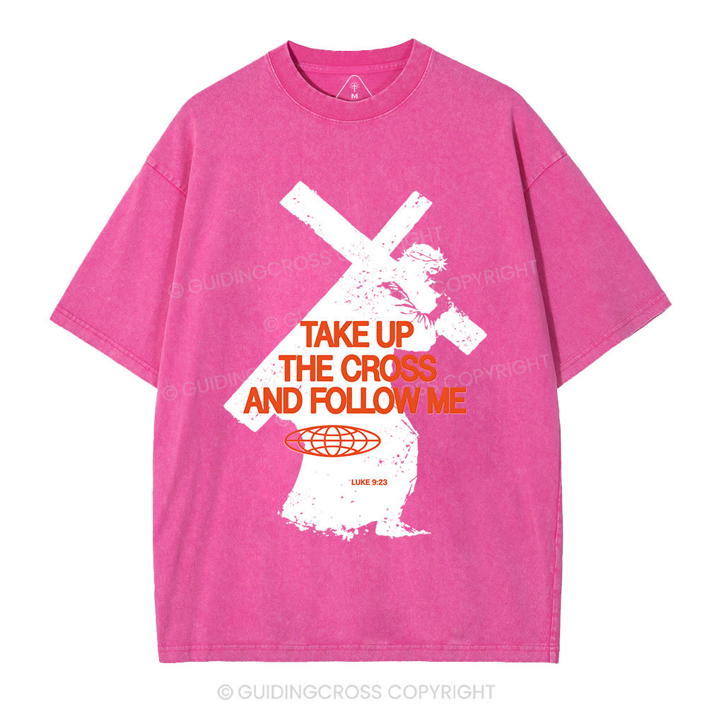Take Up The Cross And Follow Me Christian Washed T-Shirt