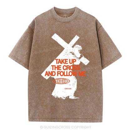 Take Up The Cross And Follow Me Christian Washed T-Shirt