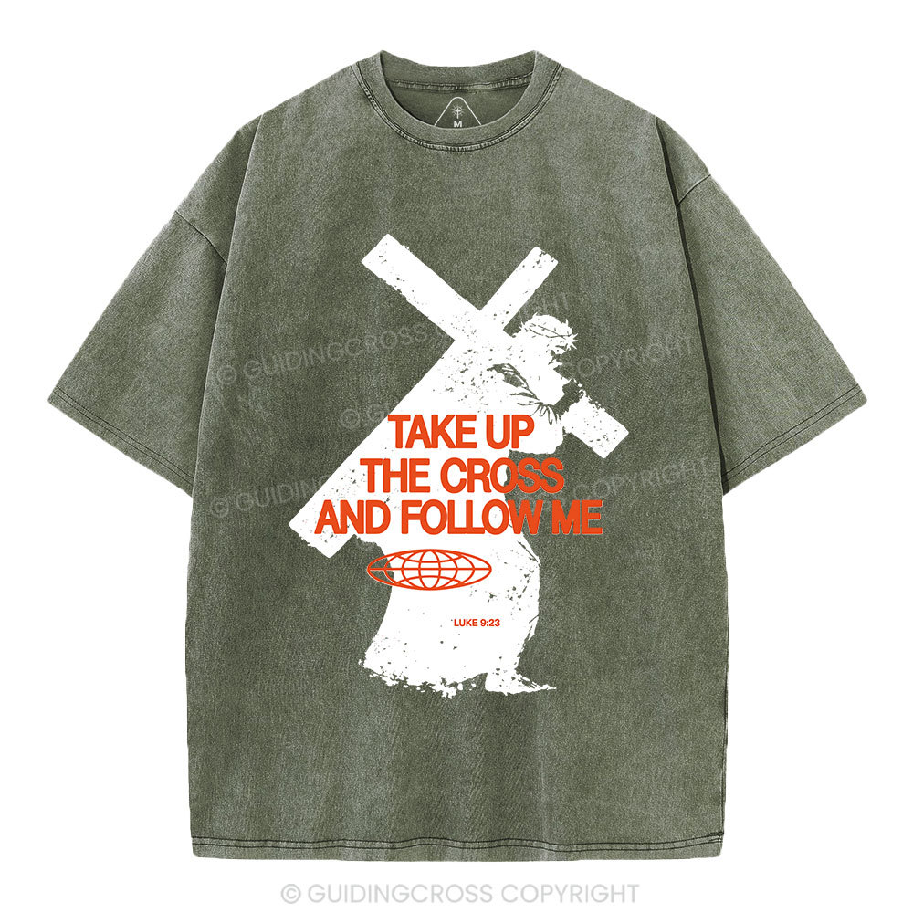 Take Up The Cross And Follow Me Christian Washed T-Shirt