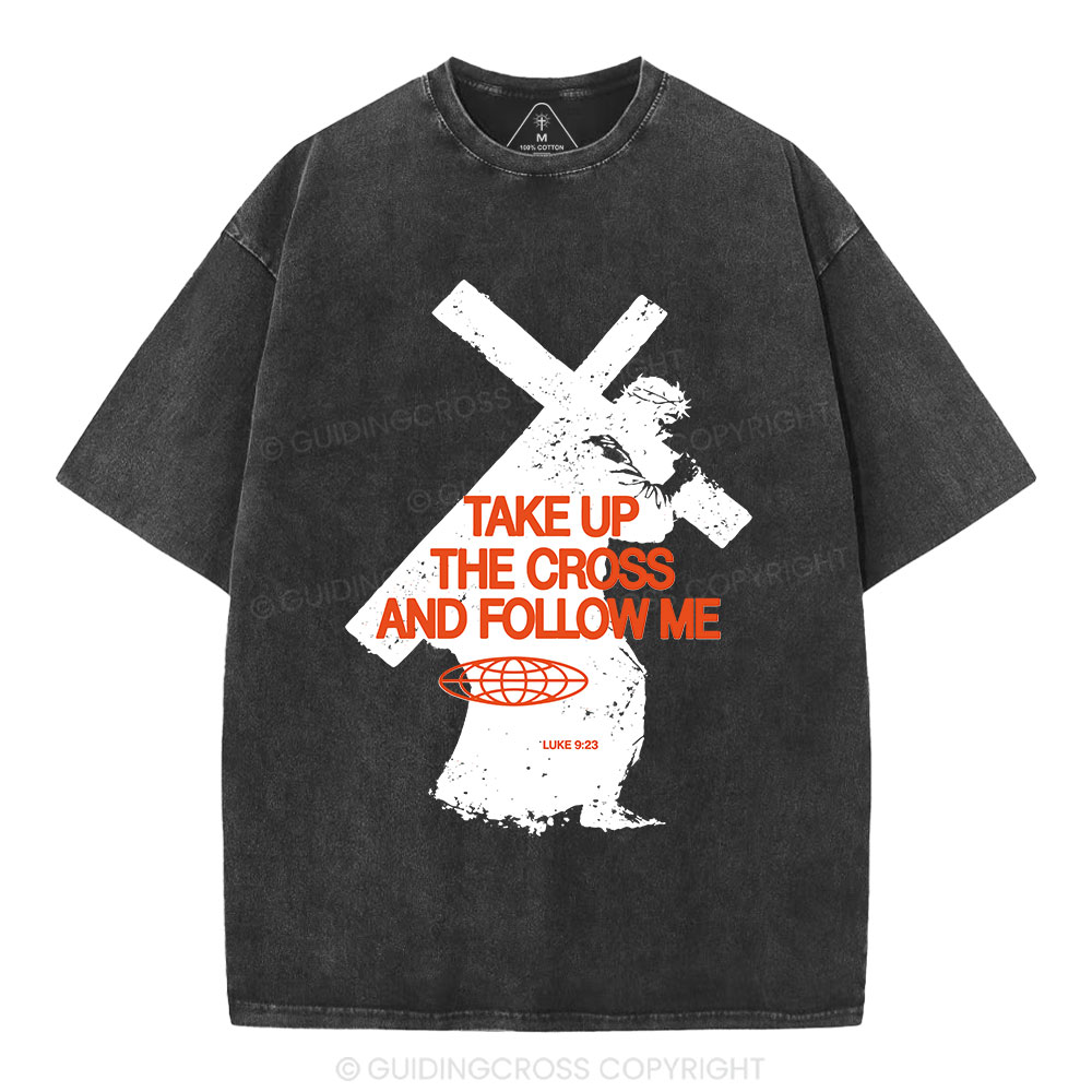 Take Up The Cross And Follow Me Christian Washed T-Shirt