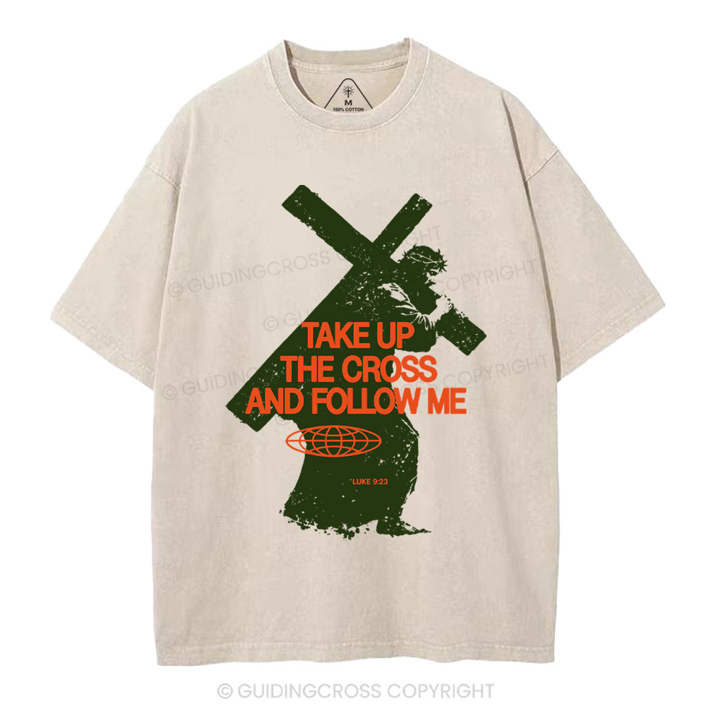 Take Up The Cross And Follow Me Christian Washed T-Shirt