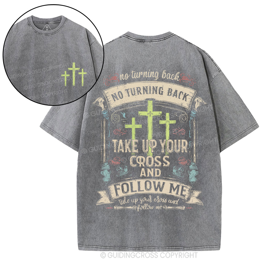 Take Up Your Cross And Follow Me Christian Washed T-Shirt