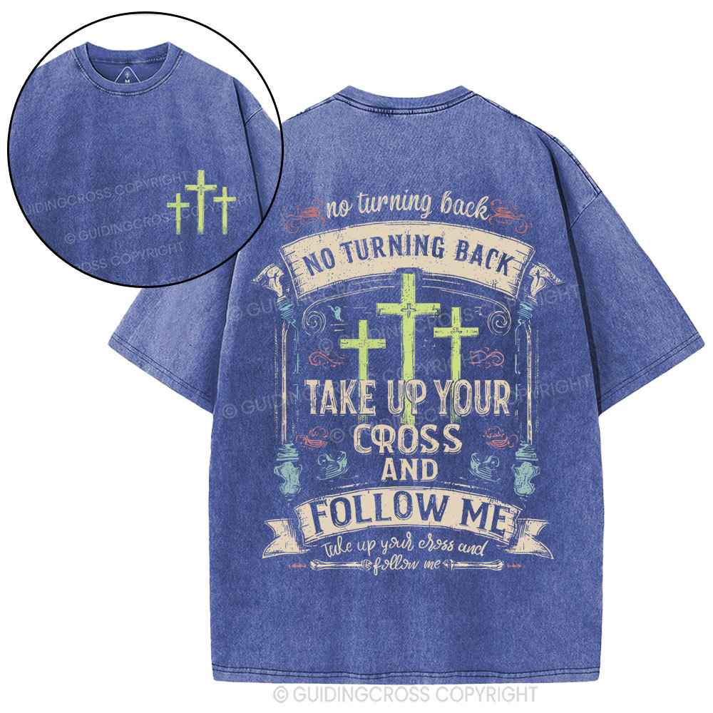 Take Up Your Cross And Follow Me Christian Washed T-Shirt