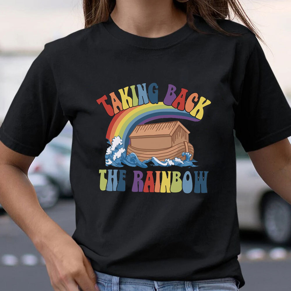 Taking Back The Rainbow Christian T-Shirt