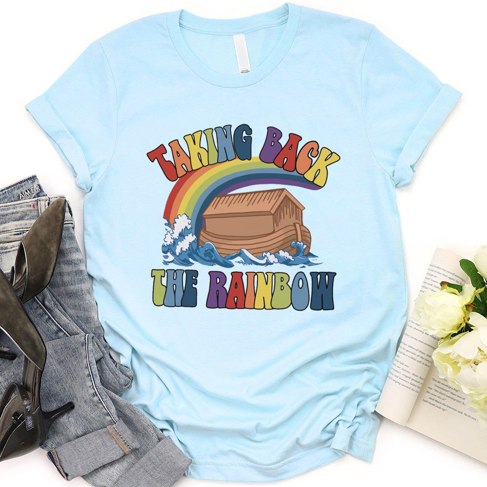 Taking Back The Rainbow Christian T-Shirt