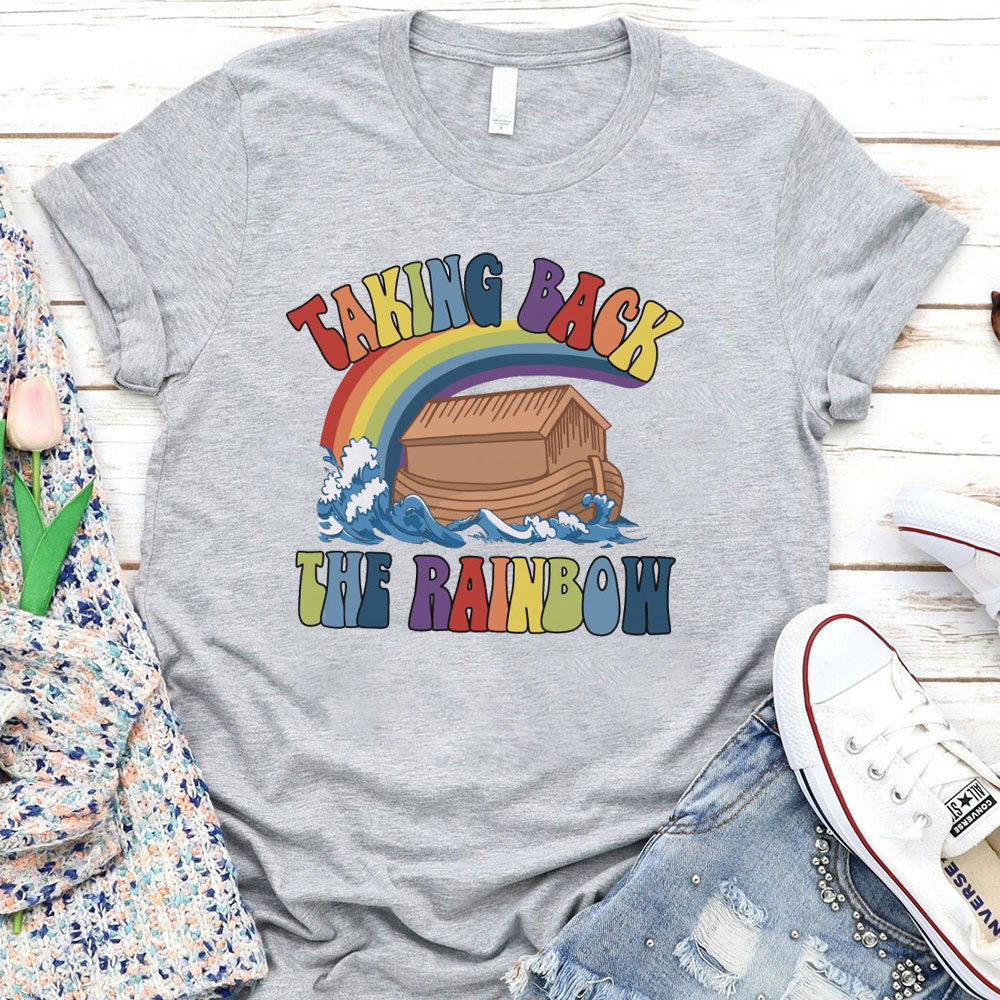 Taking Back The Rainbow Christian T-Shirt