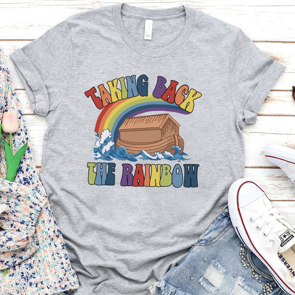 Taking Back The Rainbow Christian T-Shirt