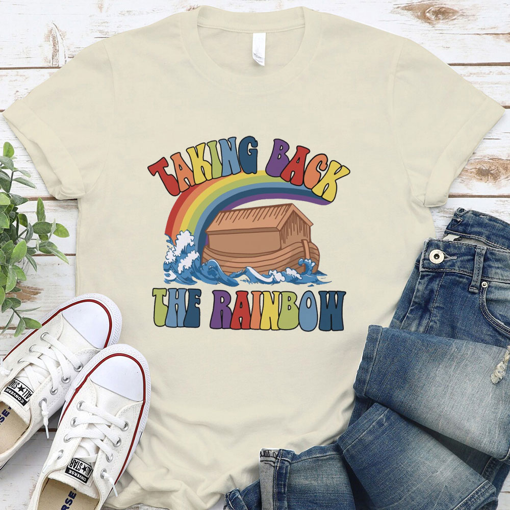 Taking Back The Rainbow Christian T-Shirt