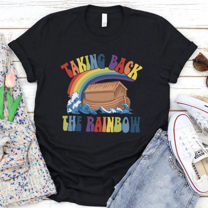 Taking Back The Rainbow Christian T-Shirt