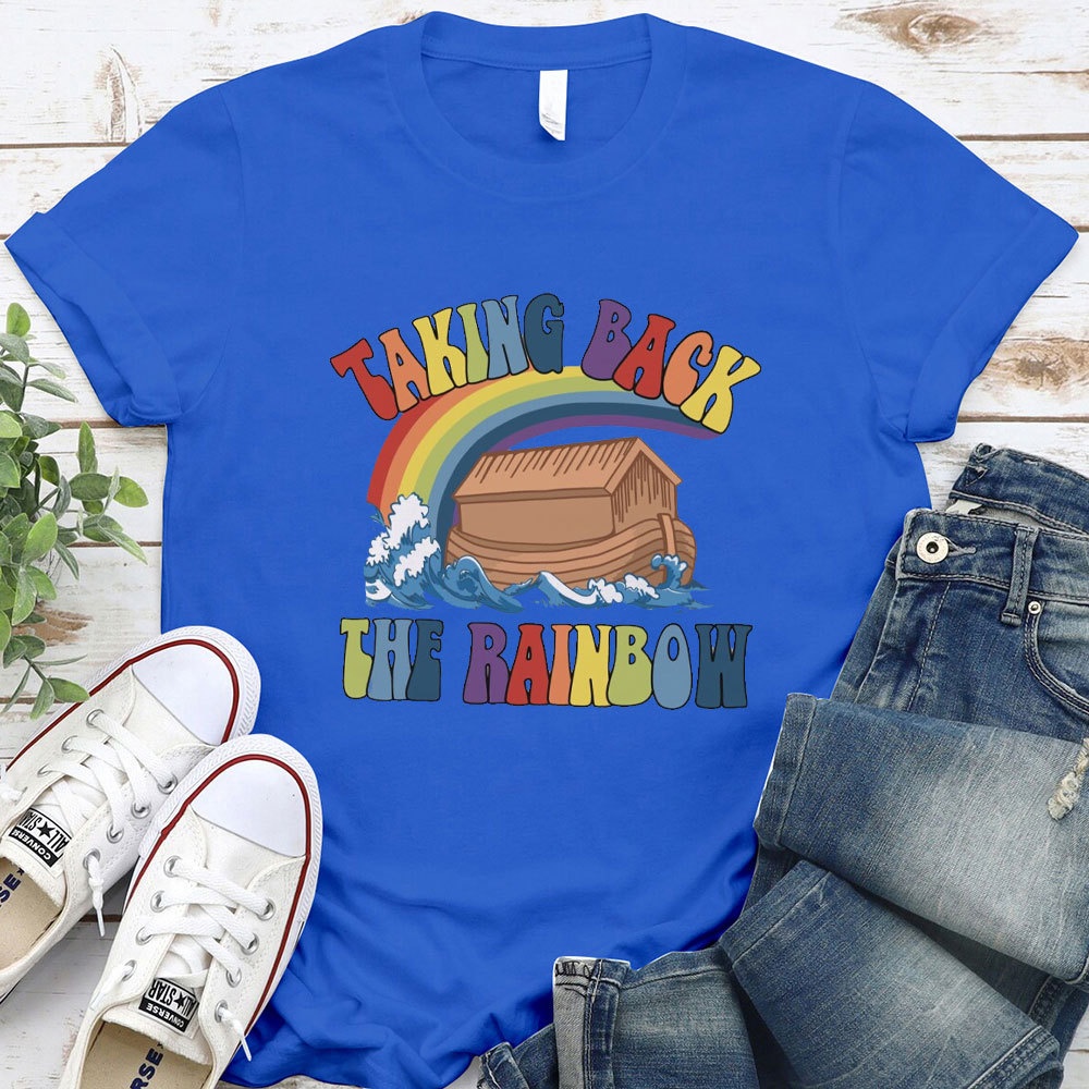 Taking Back The Rainbow Christian T-Shirt