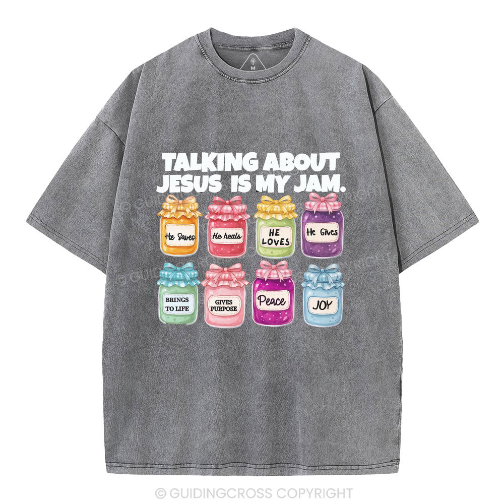 Talk About Jesis Is My Jam Christian Washed T-Shirt