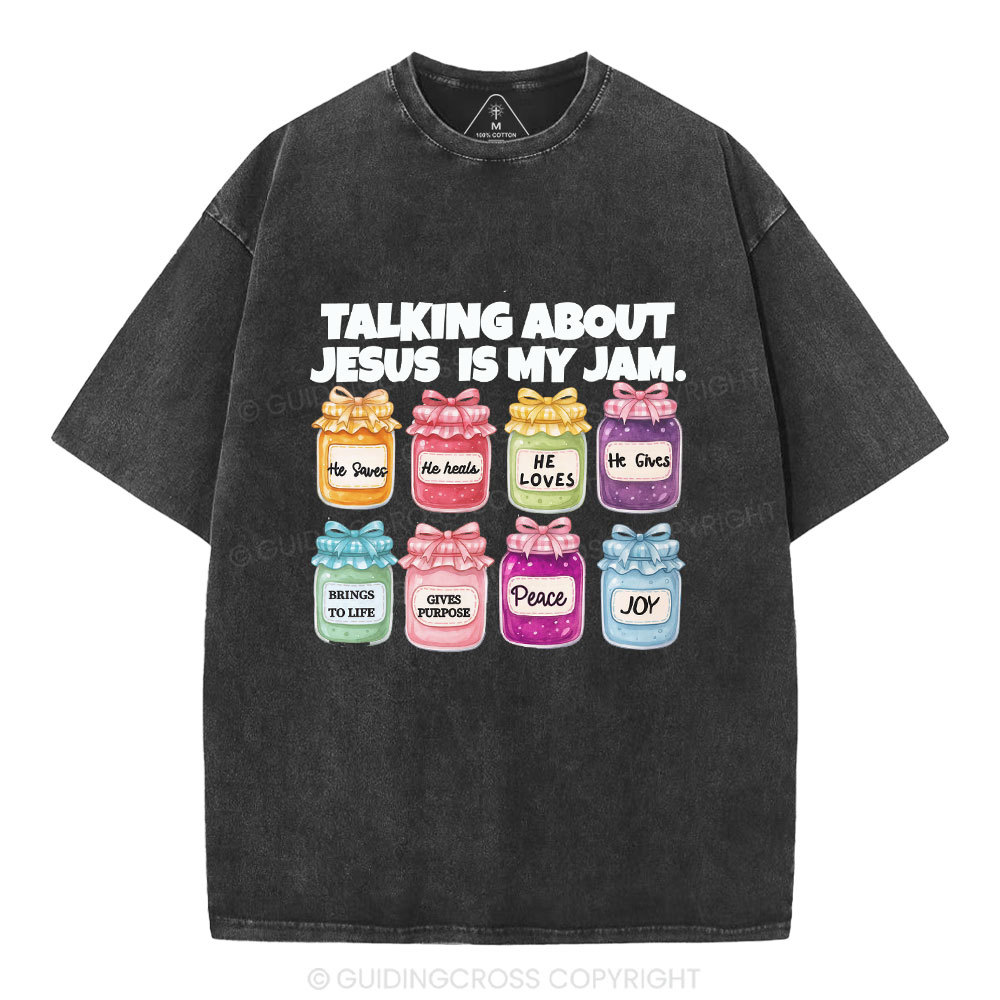Talk About Jesis Is My Jam Christian Washed T-Shirt