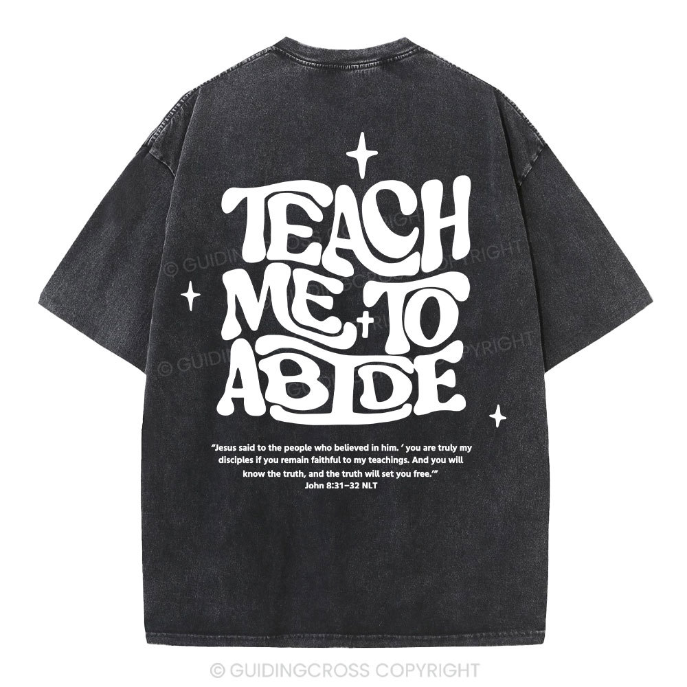 Teach Me To Abide Christian Washed T-Shirt Sale - GuidingCross
