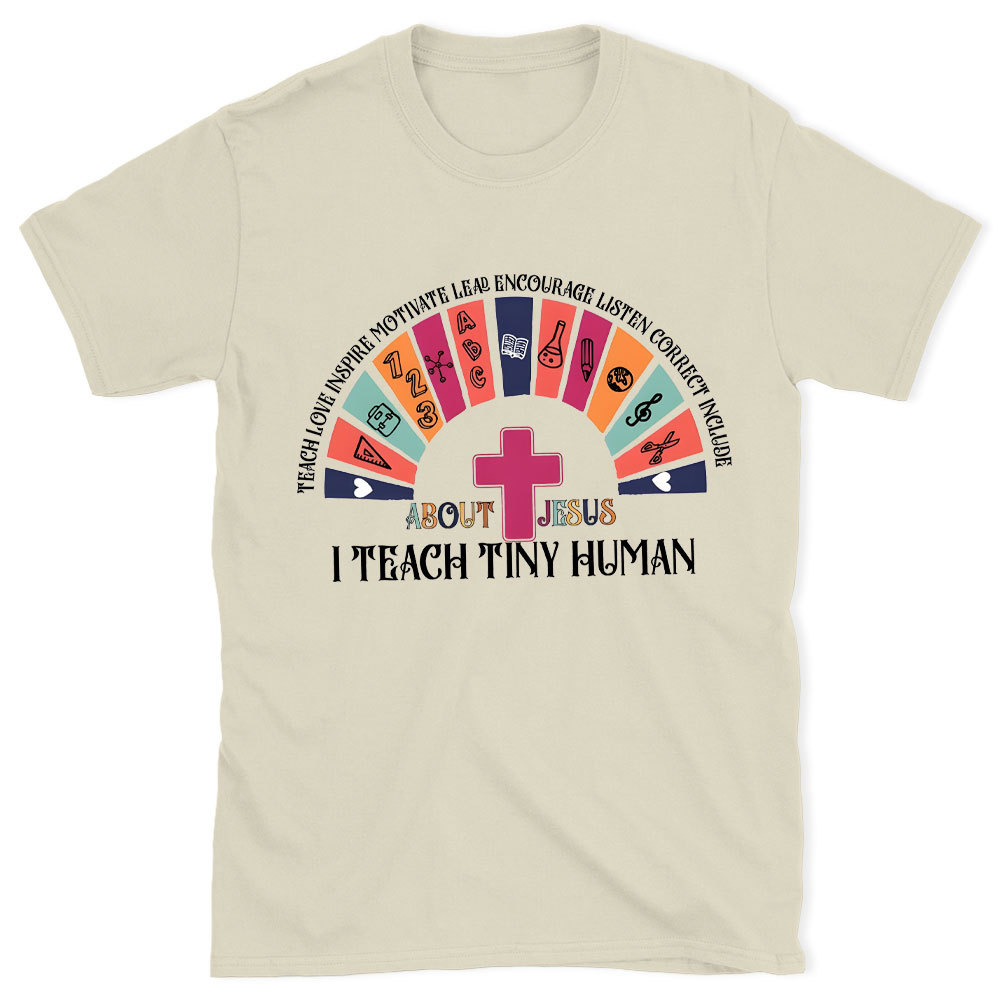 Teach Tiny Human Christian T-Shirt