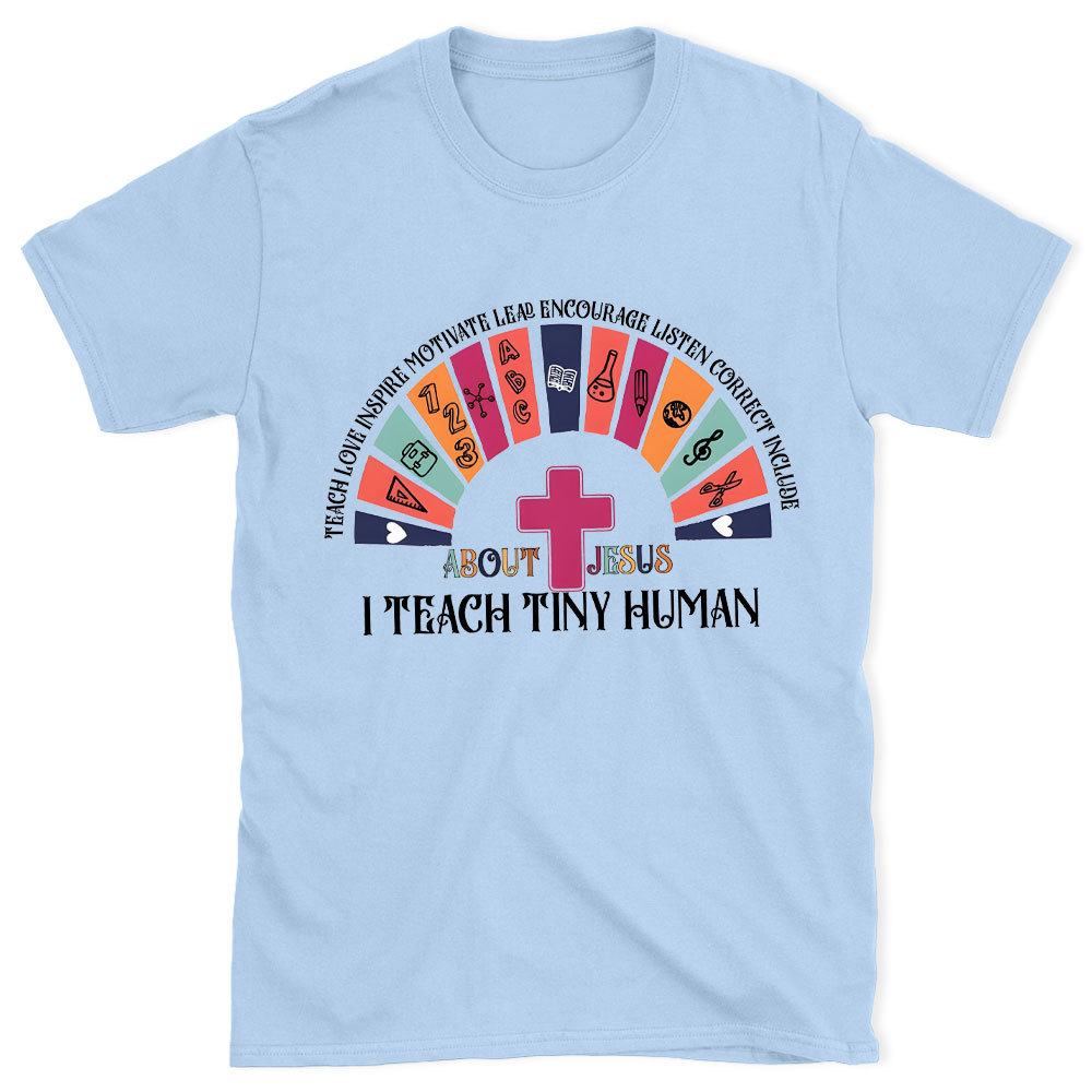 Teach Tiny Human Christian T-Shirt