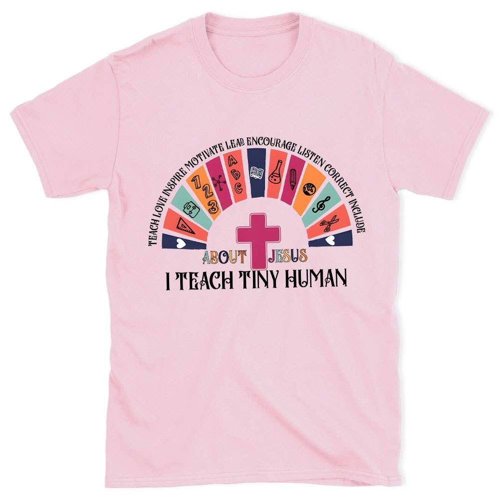 Teach Tiny Human Christian T-Shirt