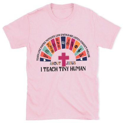 Teach Tiny Human Christian T-Shirt