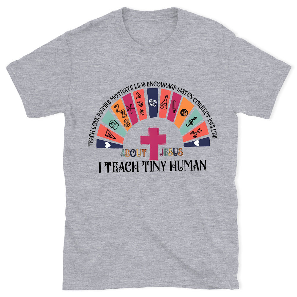 Teach Tiny Human Christian T-Shirt
