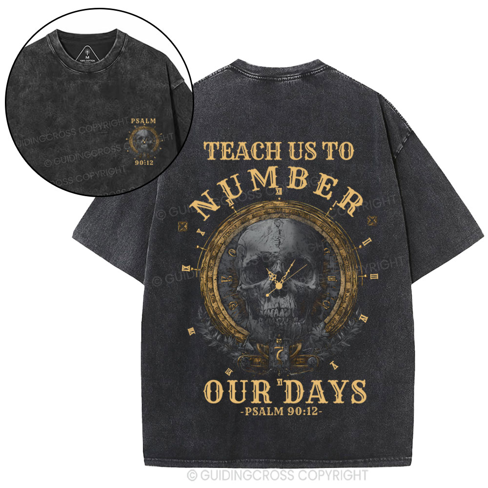 Teach Us To Numbwe Our Day Christian Washed T-Shirt