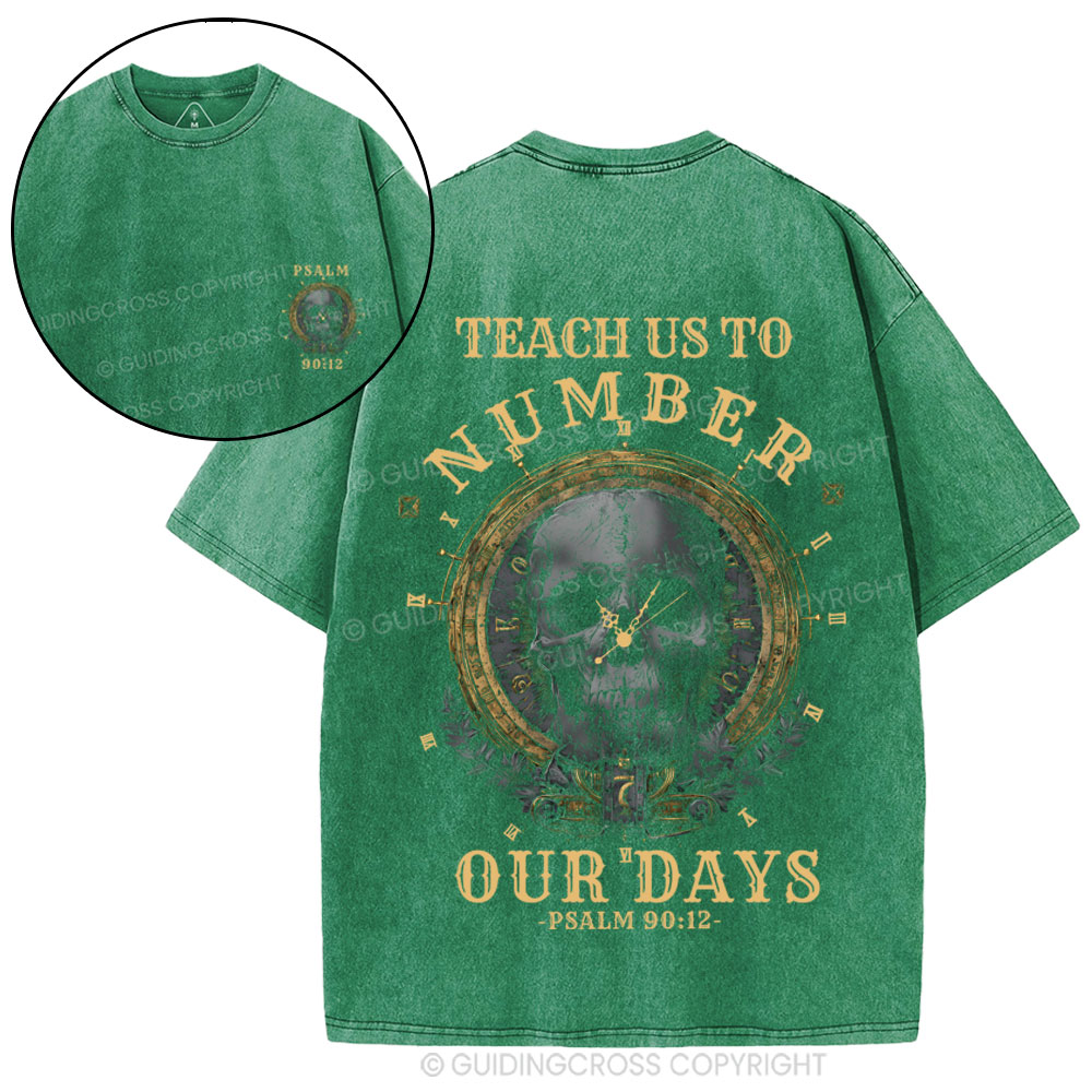 Teach Us To Numbwe Our Day Christian Washed T-Shirt