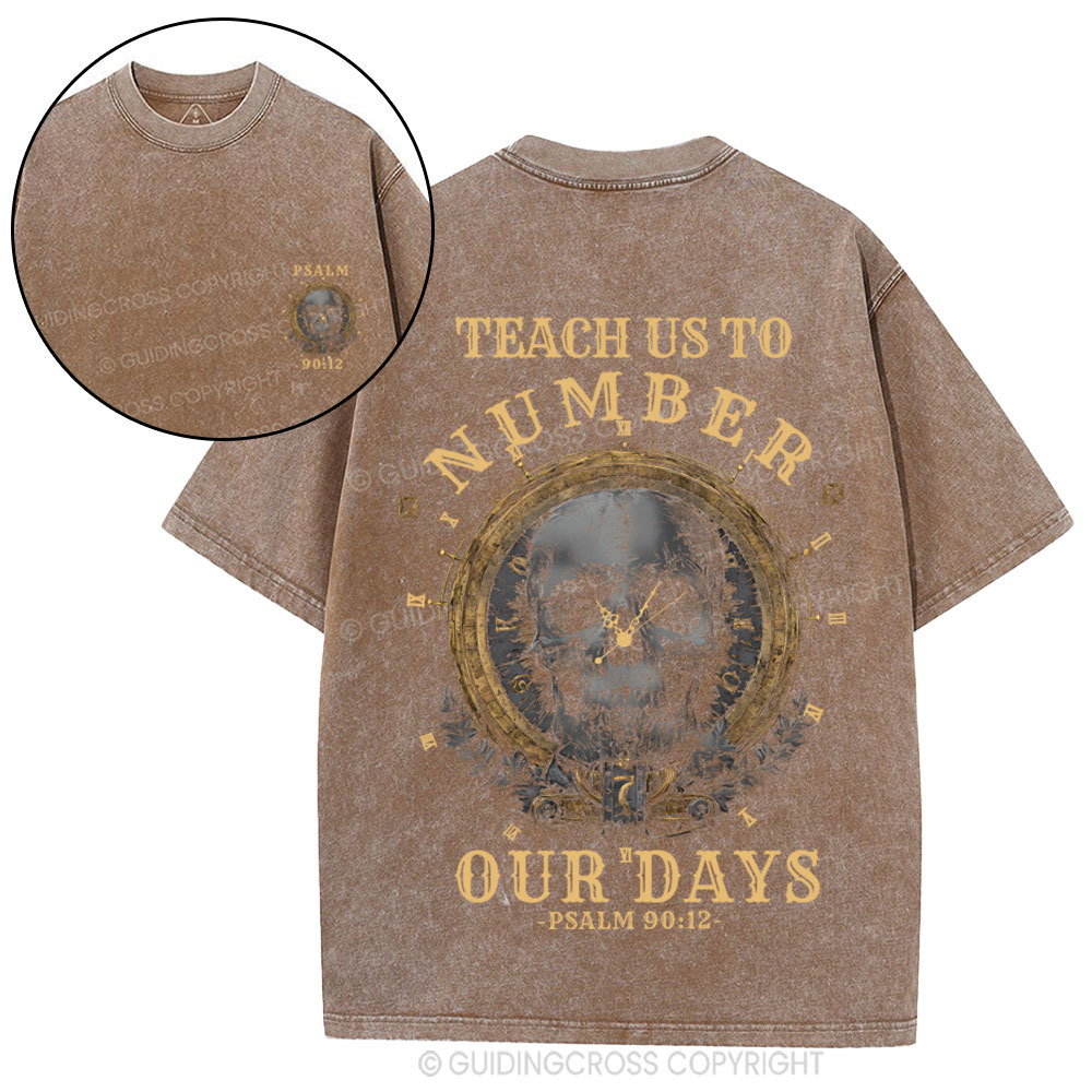 Teach Us To Numbwe Our Day Christian Washed T-Shirt