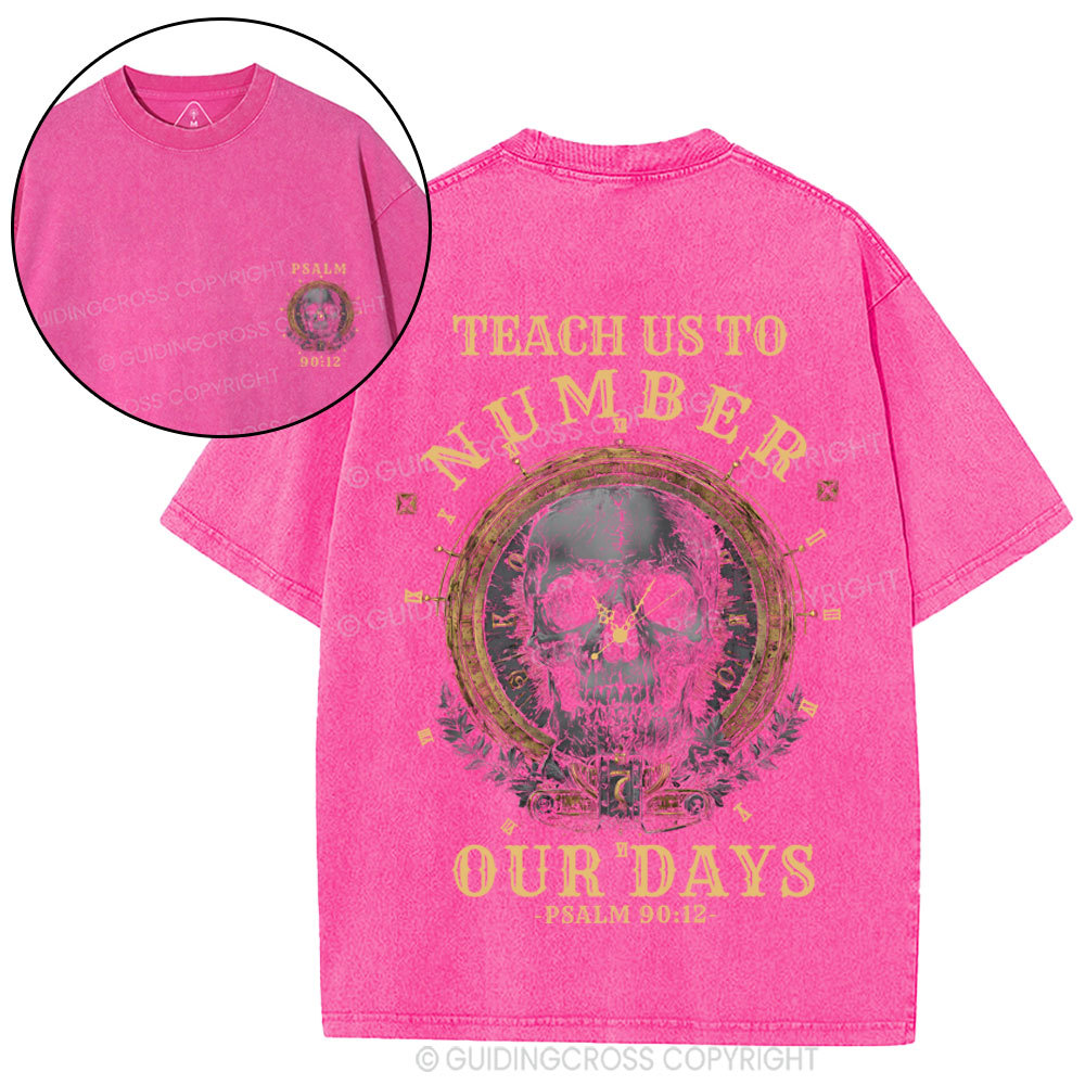 Teach Us To Numbwe Our Day Christian Washed T-Shirt