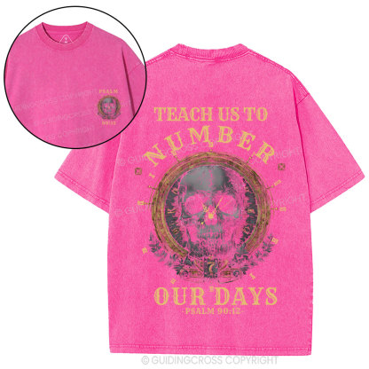 Teach Us To Numbwe Our Day Christian Washed T-Shirt