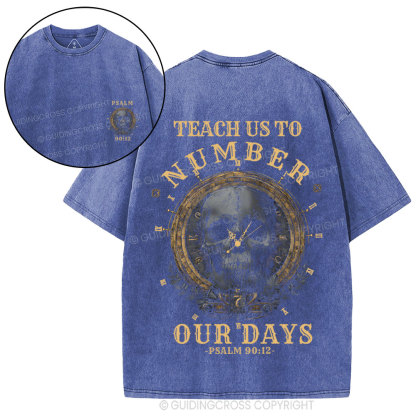 Teach Us To Numbwe Our Day Christian Washed T-Shirt