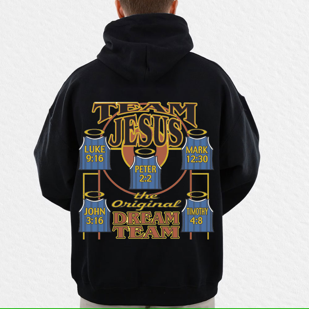 Team Jesus The Original Dream Team Luke 9:16 Peter 2:2 Mark 12:30 John 3:16 Timothy 4:18 Christian Hoodie