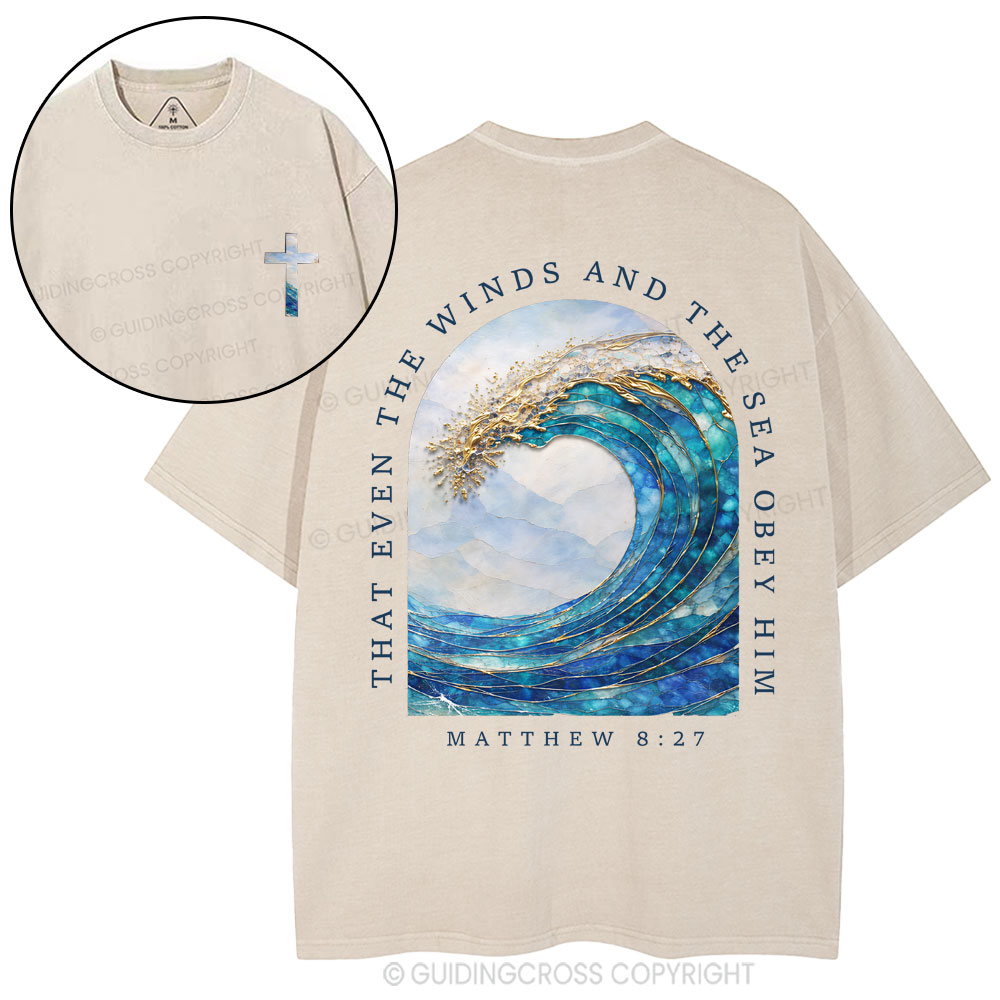 That Even The Winds And The Sea Obey Him Christian Washed T-Shirt