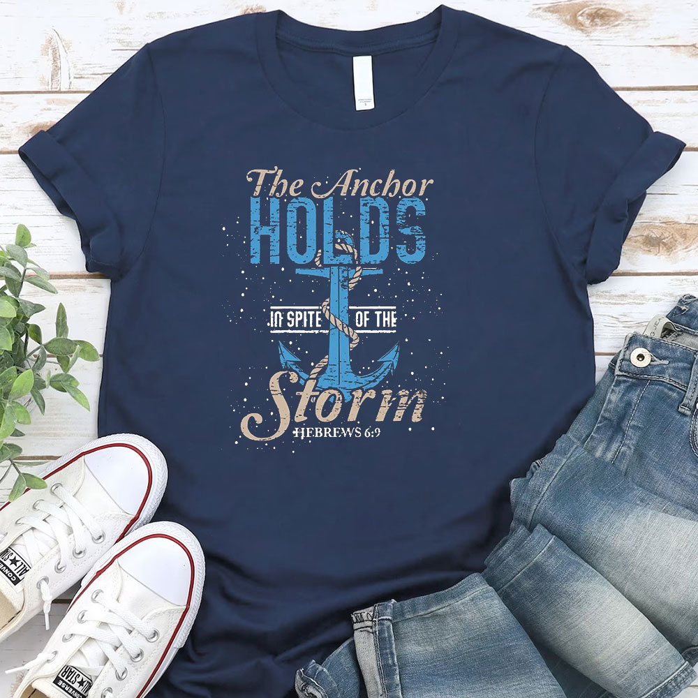The Anchor Holds In Spite Of The Storm Christian T-Shirt