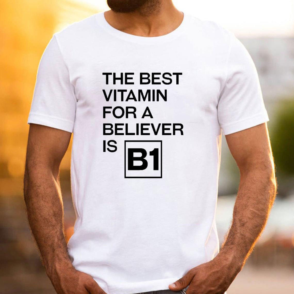 The Best Vitamin For A Believer Is B1 Christian T-Shirt