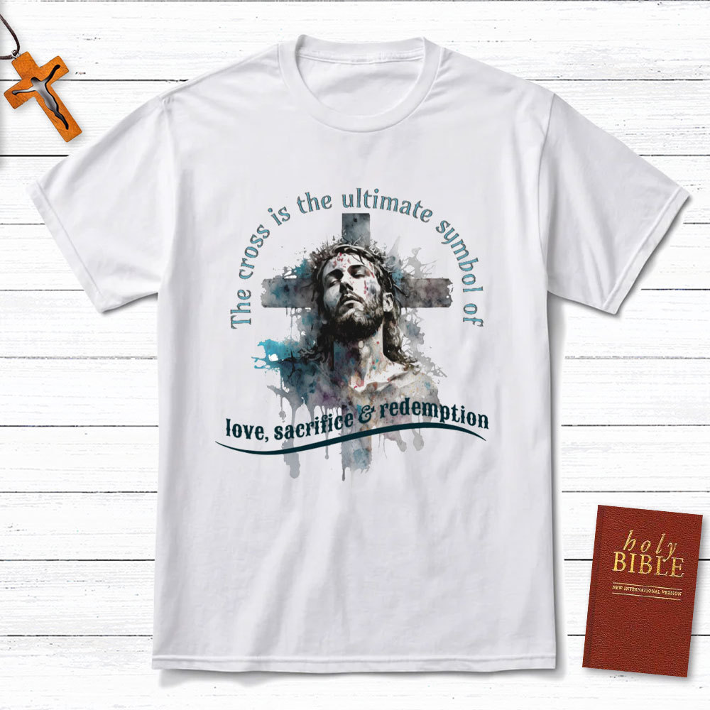 The Cross Is The Ultimate Symbol Of Love Christian T-Shirt