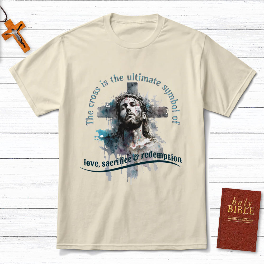 The Cross Is The Ultimate Symbol Of Love Christian T-Shirt