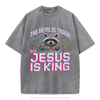 The Devil Is Trash But Jesus Is King Christian Washed T-Shirt
