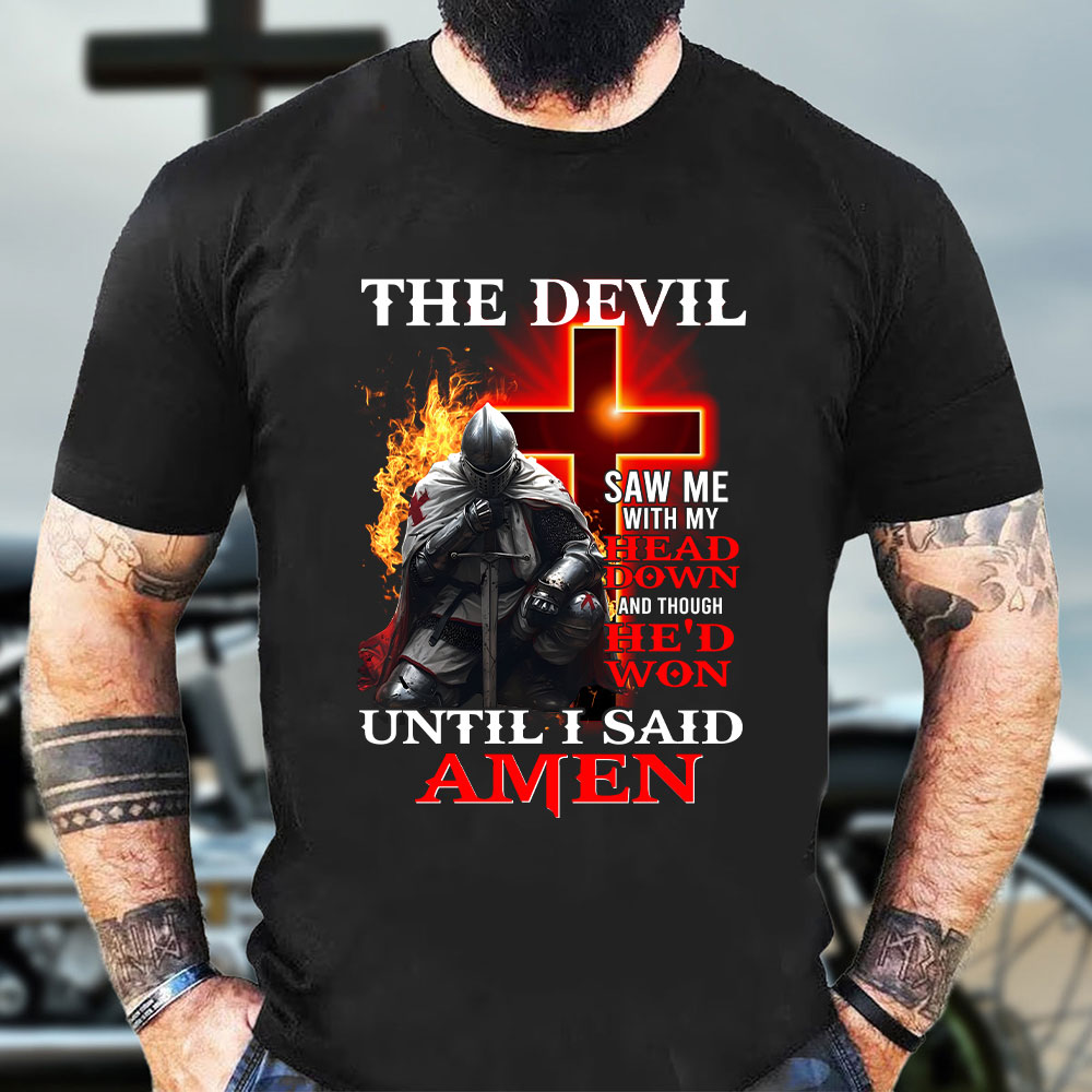 The Devil Saw Me With My Head Down Christian T-Shirt