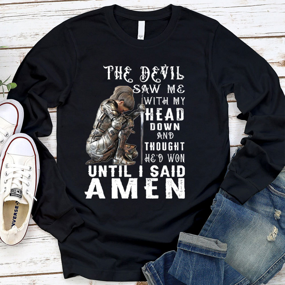 The Devil Saw Me With My Head Down Christian Long Sleeve T-Shirt