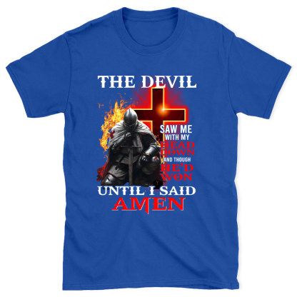 The Devil Saw Me With My Head Down Christian T-Shirt