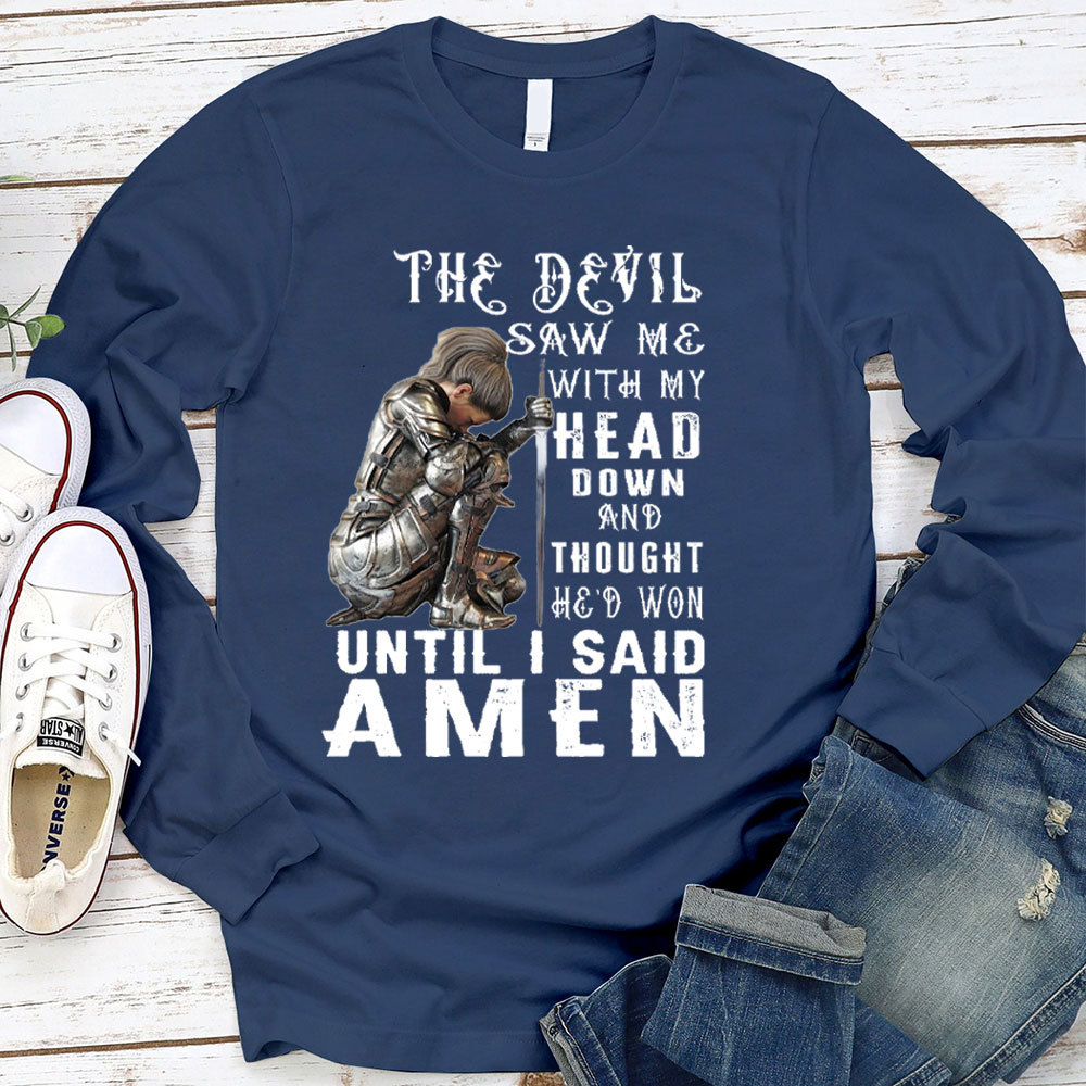 The Devil Saw Me With My Head Down Christian Long Sleeve T-Shirt