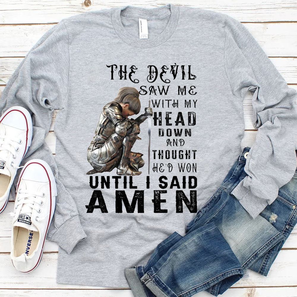 The Devil Saw Me With My Head Down Christian Long Sleeve T-Shirt
