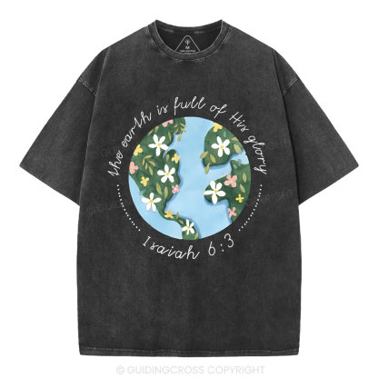 The Earth Is Full Of His Glory Christian Washed T-Shirt