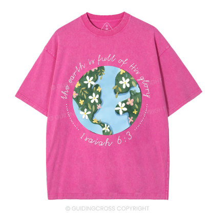 The Earth Is Full Of His Glory Christian Washed T-Shirt