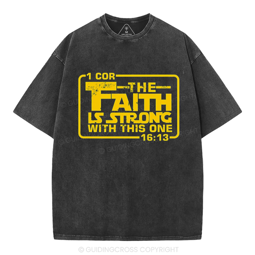 The Faith Is Strong With The One Christian Washed T-Shirt