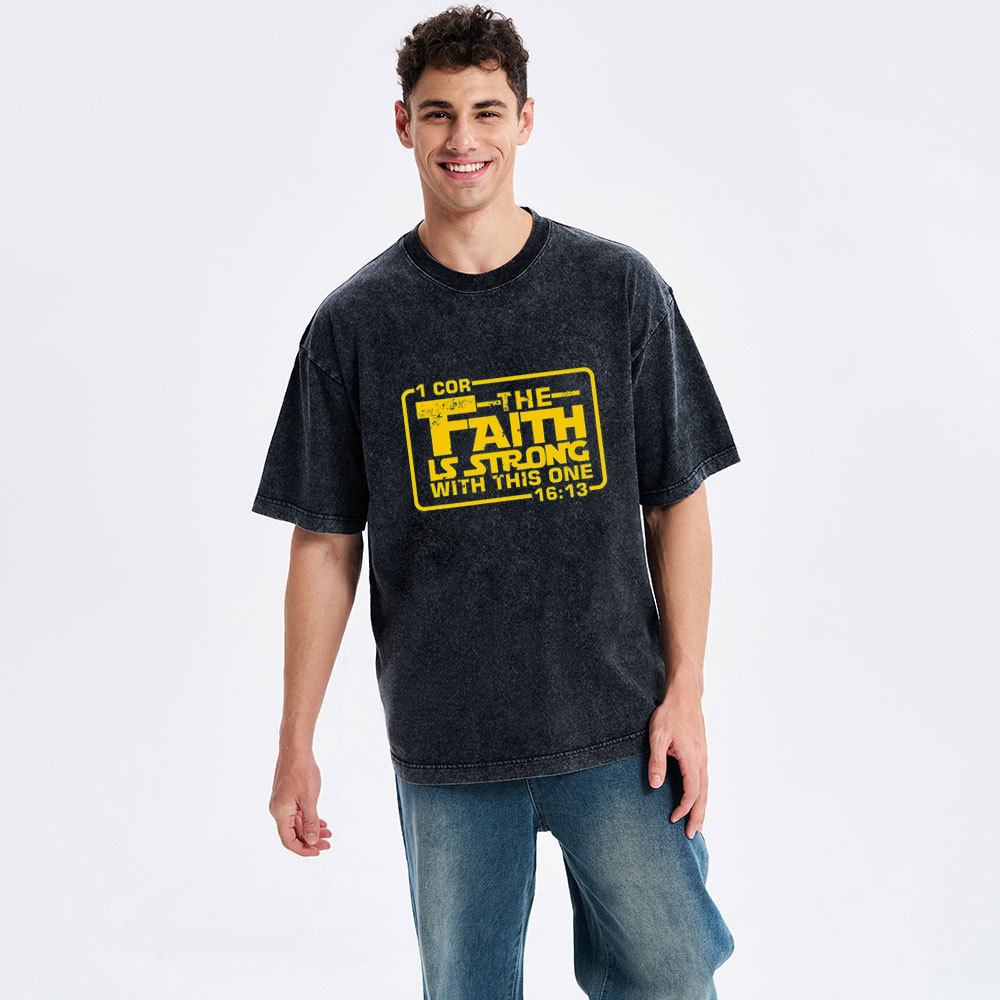 The Faith Is Strong With The One Christian Washed T-Shirt