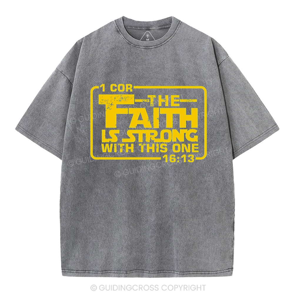 The Faith Is Strong With The One Christian Washed T-Shirt