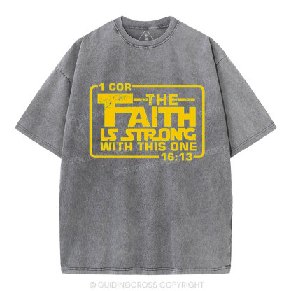 The Faith Is Strong With The One Christian Washed T-Shirt