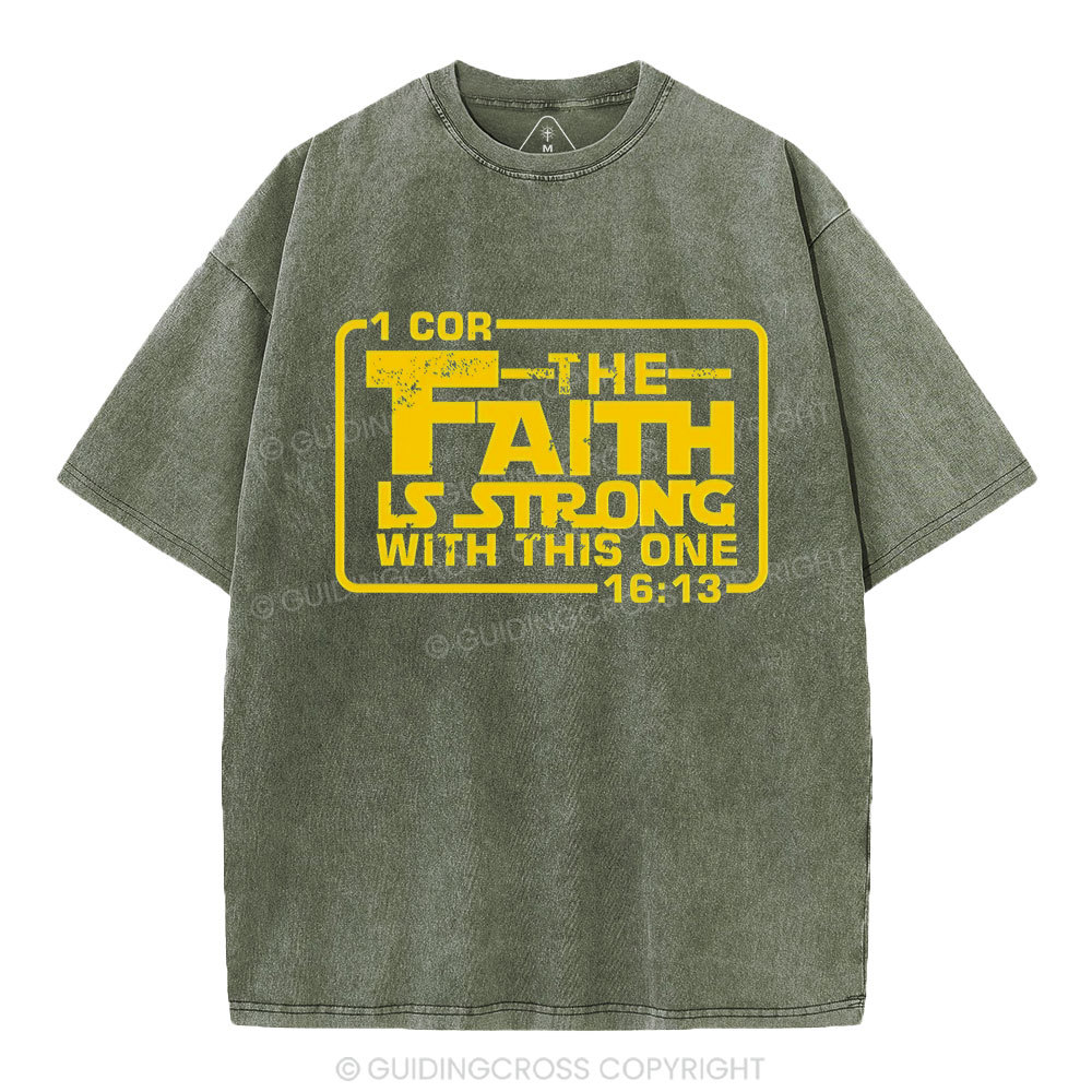 The Faith Is Strong With The One Christian Washed T-Shirt