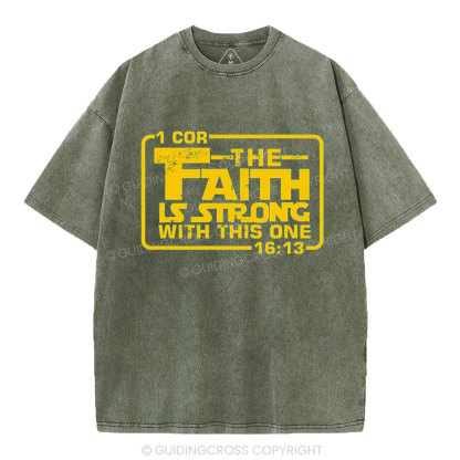 The Faith Is Strong With The One Christian Washed T-Shirt