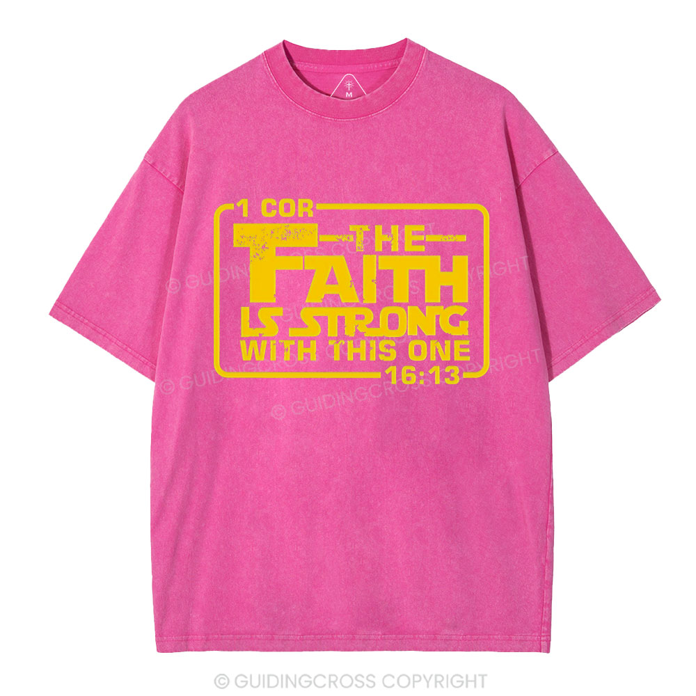 The Faith Is Strong With The One Christian Washed T-Shirt